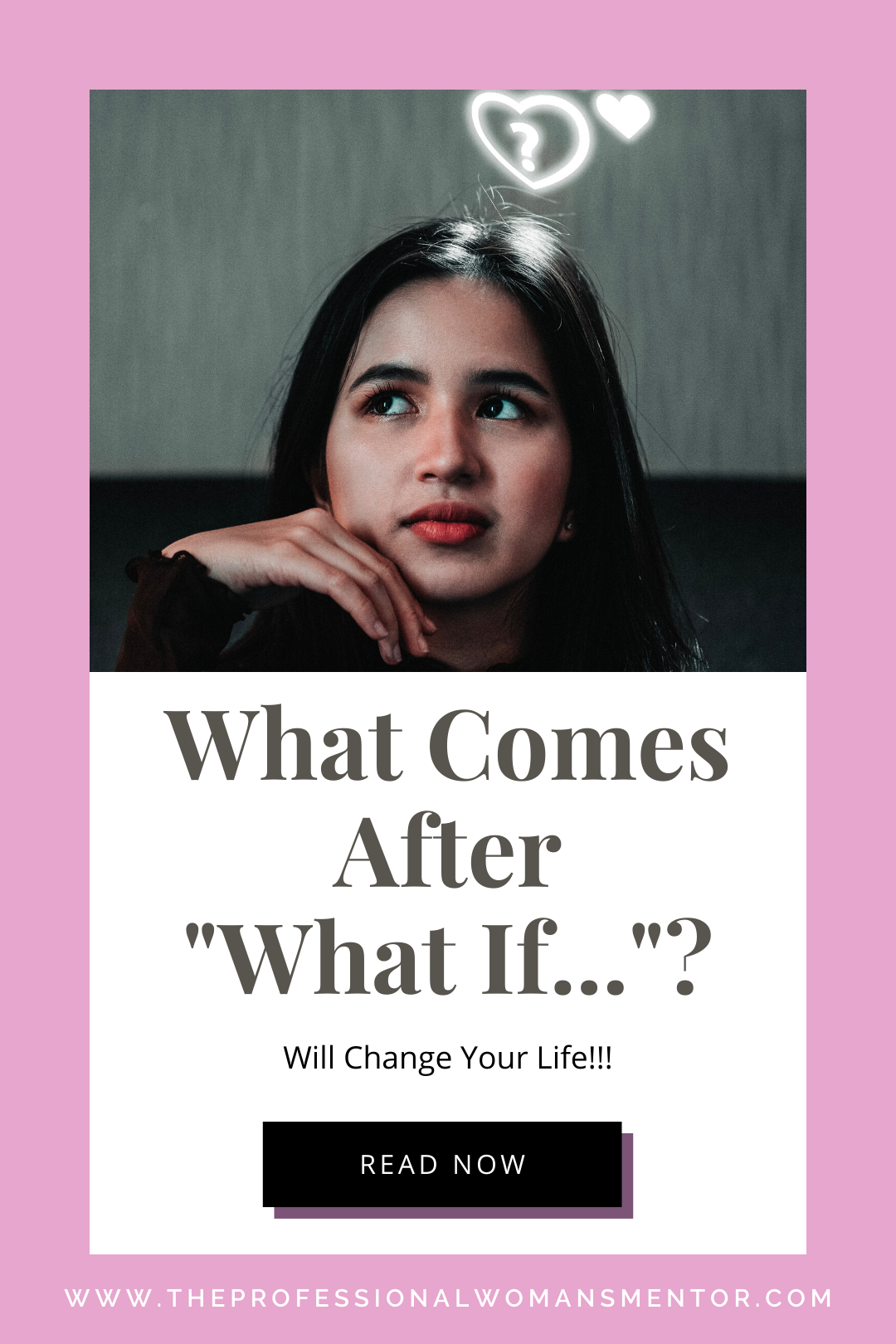 What Comes After "What If....?" — The Professional Woman's Mentor